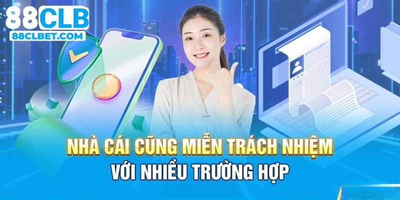 Những tình huống miễn trừ trách nhiệm của nhà cái