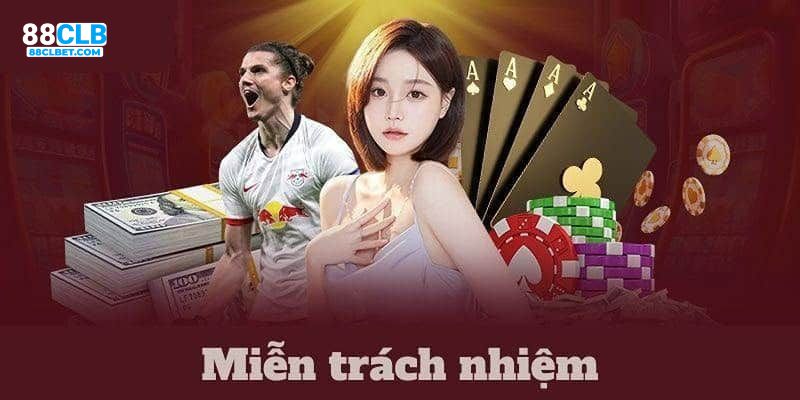 Trường hợp không được miễn trừ trách nhiệm của 88CLB