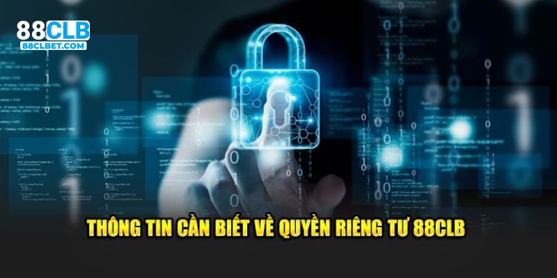 Các chính sách quan trọng trong quyền riêng tư 88CLB