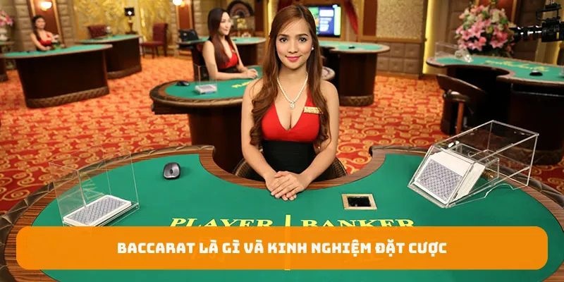 Baccarat là gì và kinh nghiệm đặt cược