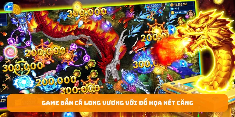 Game bắn cá long vương được thiết kế với đồ họa ấn tượng