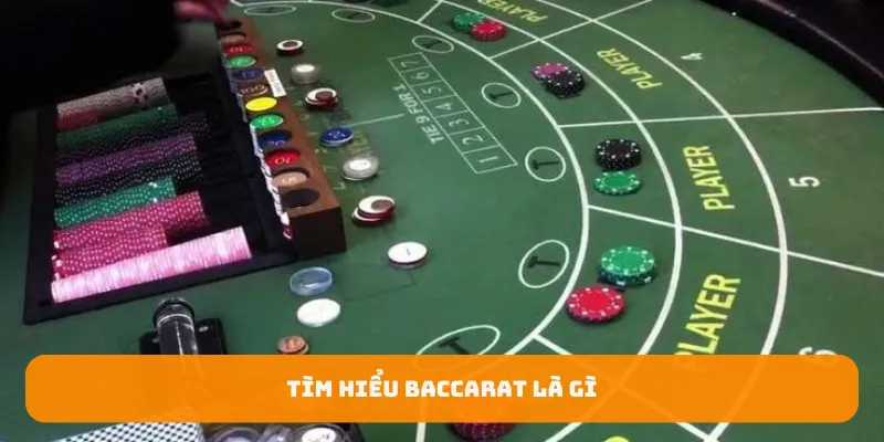 Tìm hiểu baccarat là gì